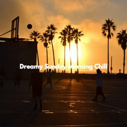 Dreamy Sunday Morning Chill - Saturday Morning Playlist