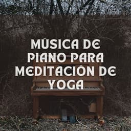 Música De Piano Para Meditación De Yoga - Relajación Piano en Mente