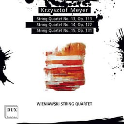 Krzysztof Meyer: String Quartets Nos. 13–15 - Krzysztof Meyer