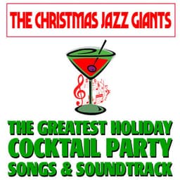 The Greatest Holiday Cocktail Party Songs & Soundtrack - The Christmas Jazz Giants