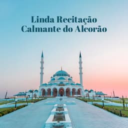 Linda Recitação Calmante do Alcorão - Música Mágica para Bebês de Sono