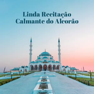 Linda Recitação Calmante do Alcorão - Música Mágica para Bebês de Sono
