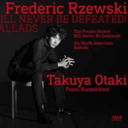 Frederic Rzewski: THE PEOPLE UNITED WILL NEVER BE DEFEATED! ／ SIX NORTH AMERICAN BALLADS - Frederic Rzewski