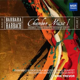 Music of Barbara Harbach, Vol. 2: Chamber Music I - Ensemble, Quartet and Quintet - Barbara Harbach