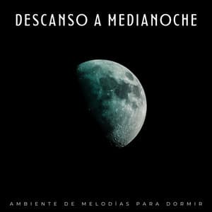 Descanso A Medianoche: Ambiente De Melodías Para Dormir - Sueños Triplete