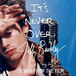 Jeff Buckley: It's Never Over - Songs From the Film - Jeff Buckley