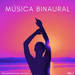 Música Binaural: Frecuencias De Alegría Vol. 1 - Ritmos Binaurales MT