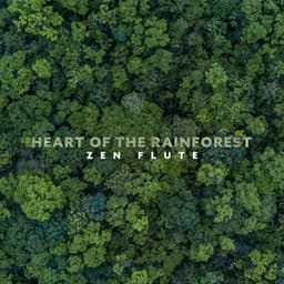 Heart of the Rainforest: Zen Flute - Joshua Forest