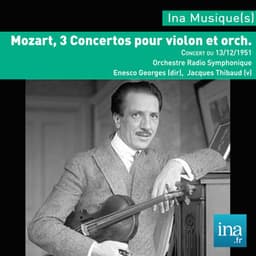 W.A. Mozart, 3 concertos pour violon et orch., Orchestre National de la RTF, Concert du 13/12/1951, Georges Enesco , Jacques Thibaud - Wolfgang Amadeus Mozart