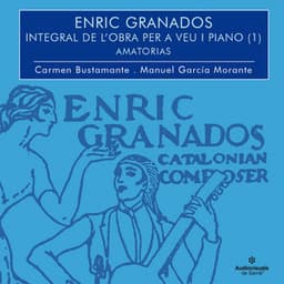 Enric Granados. Integral Per A Cant I Piano. Volum I. Amatorias - Enrique Granados