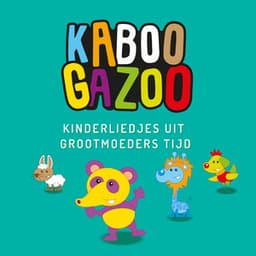 Kinderliedjes Uit Grootmoeders Tijd - KABOOGAZOO