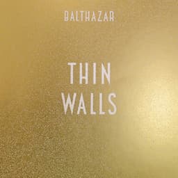 Thin Walls - Balthazar