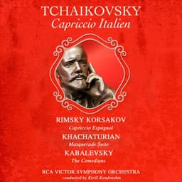Tchaikovsky: Capriccio Italien - Rimsky-Korsakov: Cappriccio Espagnol - Khachaturian: Masquerade Suite - Kabalevsky: The Comedians - Pyotr Ilyich Tchaikovsky
