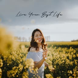 Live Your Best Life: Find Your Life Path, Lead Meaningful and Happy Existence, Be The Best Version of Yourself - Improve Concentration Music Oasis