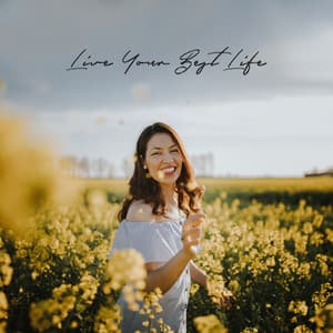 Live Your Best Life: Find Your Life Path, Lead Meaningful and Happy Existence, Be The Best Version of Yourself - Improve Concentration Music Oasis