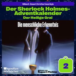 Die menschliche Erkenntnis - Der Sherlock Holmes-Adventkalender - Der Heilige Gral