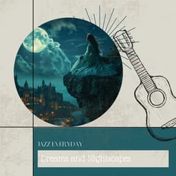 Dreams and Nightscapes - Jazz Everyday