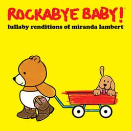 Lullaby Renditions of Miranda Lambert - Rockabye Baby!