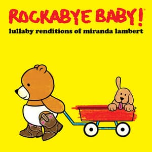 Lullaby Renditions of Miranda Lambert - Rockabye Baby!