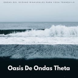 Oasis De Ondas Theta: Ondas Del Océano Binaurales Para Yoga Tranquilo - Energía orbital de 432 Hz