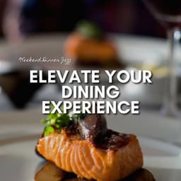 Elevate Your Dining Experience - Weekend Dinner Jazz