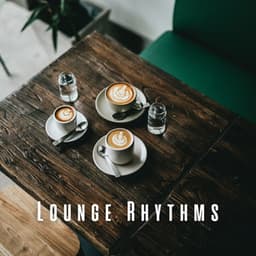 Lounge Rhythms: Coffee Shop Jazz Sessions - Cafe lounge Jazz