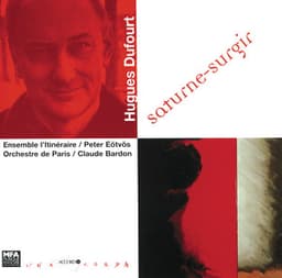 Dufourt: Saturne - Surgir - Hugues Dufourt