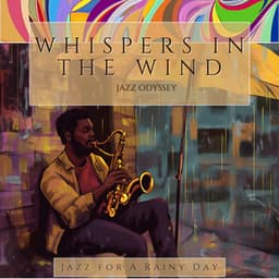 Whispers in the Wind: Jazz Odyssey - Jazz for A Rainy Day