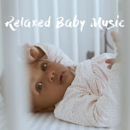 Relaxed Baby Music - Lullaby Babies