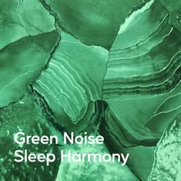 Green Noise Sleep Harmony - Noises Of Ambience
