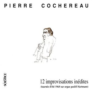 Cochereau: 12 Unissued Improvisations - Pierre Cochereau