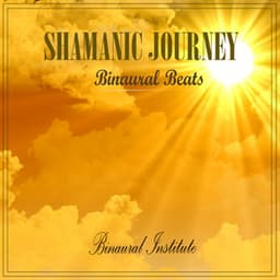 Shamanic Journey - Binaural Beats - Binaural Institute