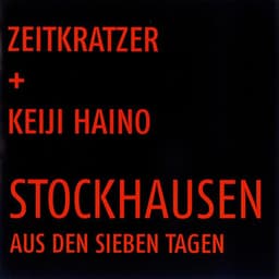Stockhausen: Aus den sieben Tagen - Zeitkratzer