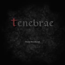 Tenebrae - Daniel Bondaczuk