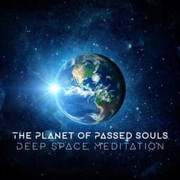 The Planet of Passed Souls: Deep Space Meditation Music for Healing Trauma, EMDR Therapy - Space Music Atmosphere