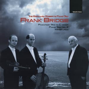 Bridge: Piano Trio No. 2; Phantasy Trio; Miniatures - Frank Bridge