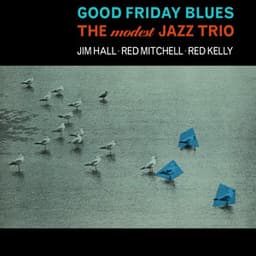 Good Friday Blues: The Modest Jazz Trio - Jim Hall