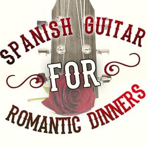 Spanish Guitar for Romantic Dinners - Romantic Guitar