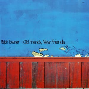 Old Friends, New Friends - Ralph Towner