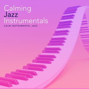 Calming Jazz Instrumentals - Calm Instrumental Jazz