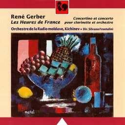 René Gerber: Les Heures de France & Concertino et concerto pour clarinette - René Gerber