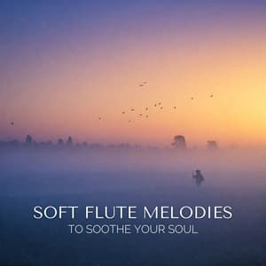 Soft Flute Melodies to Soothe Your Soul - Flute Music Ensemble