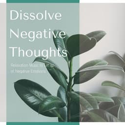 Dissolve Negative Thoughts: Relaxation Music to Let go of Negative Emotions - Meditation Weekend