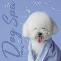Dog Spa Relaxing Time - Pets Music