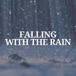 Falling with the Rain - Rain Meditations