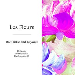 "Les Fleurs" - Romantic and Beyond - Sergei Rachmaninoff