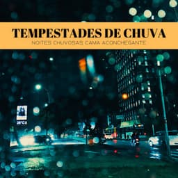 Tempestades De Chuva: Noites Chuvosas, Cama Aconchegante - Música para Relaxar Maestro