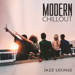 Modern Chillout Jazz Lounge: Rooftop Cocktail Party, Jazz & Electronic Music, After Works Drinks - Jazz Background And Lounge