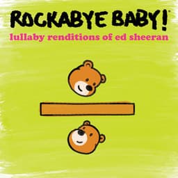 Lullaby Renditions of Ed Sheeran - Rockabye Baby!