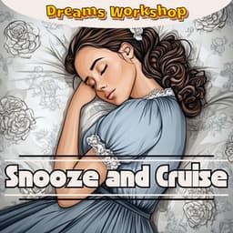 Snooze and Cruise - Dreams Workshop